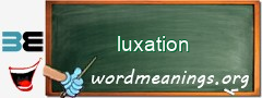 WordMeaning blackboard for luxation